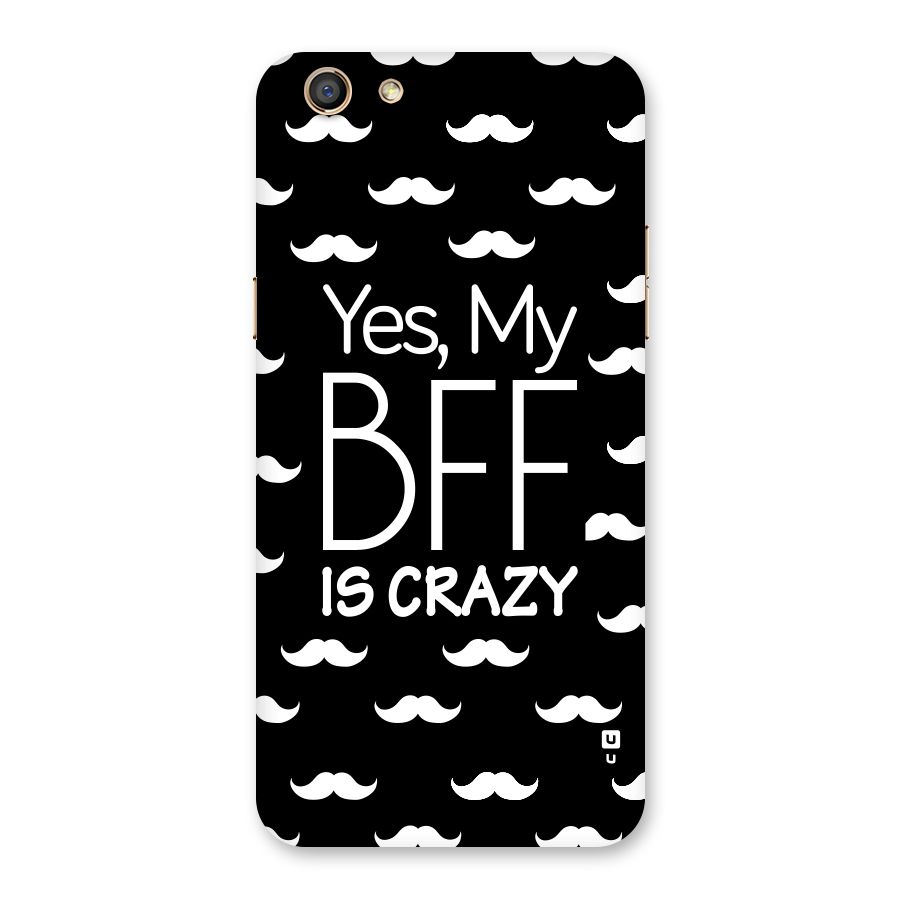 My Bff Is Crazy Back Case for Oppo F3