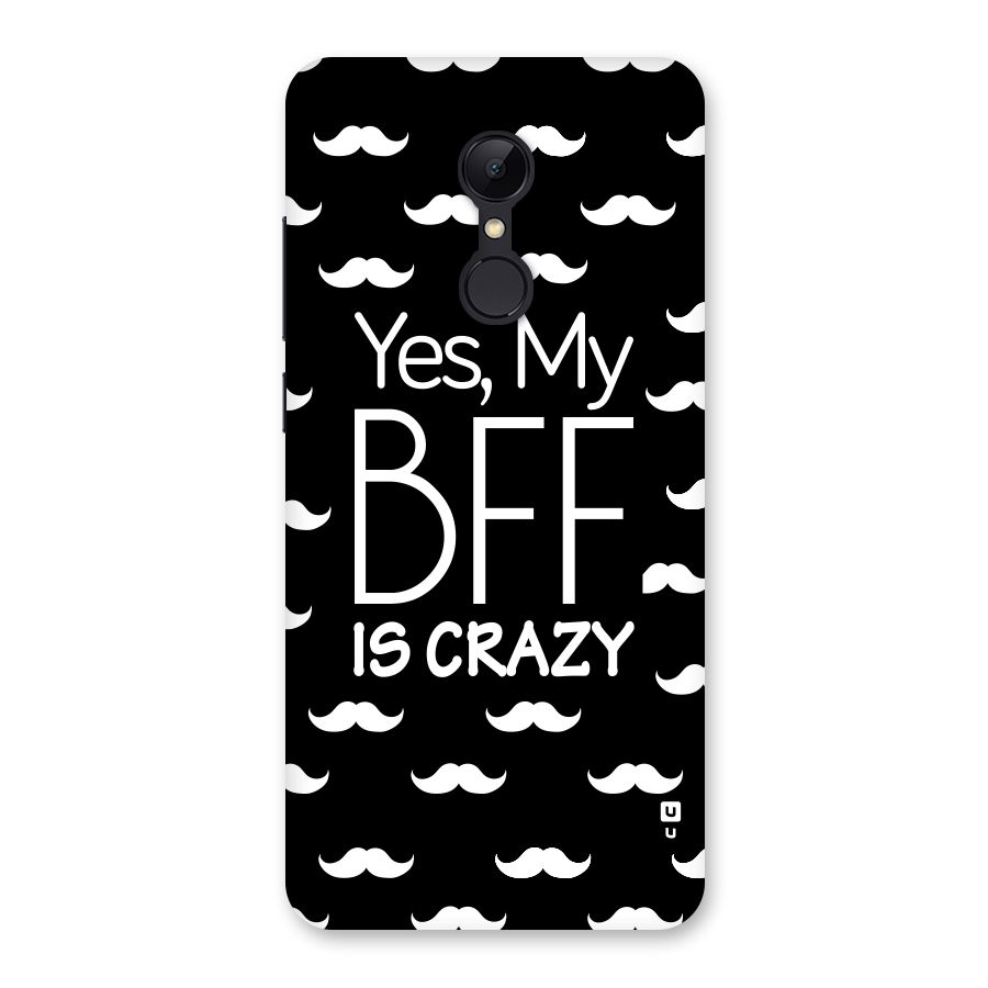 My Bff Is Crazy Back Case for Redmi 5