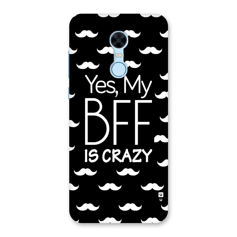 My Bff Is Crazy Back Case for Redmi Note 5