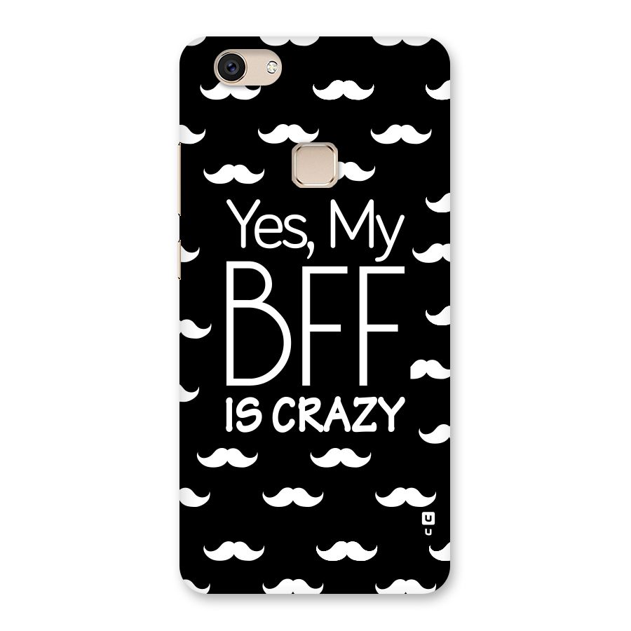 My Bff Is Crazy Back Case for Vivo V7