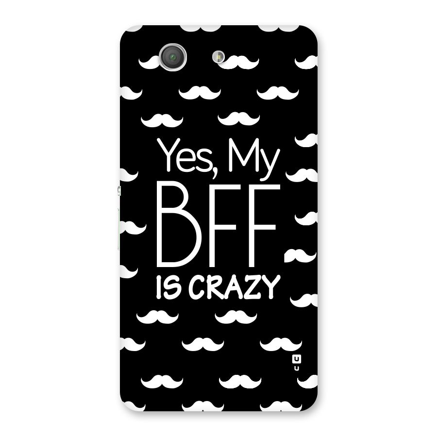My Bff Is Crazy Back Case for Xperia Z3 Compact