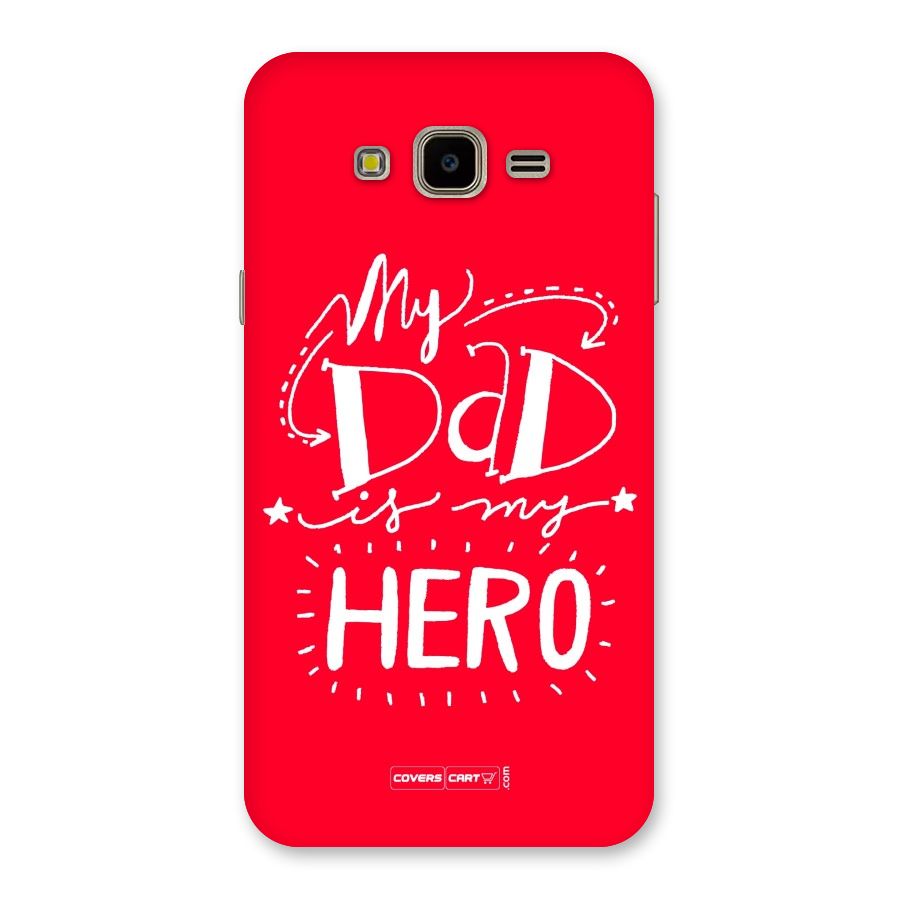 My Dad My Hero Back Case for Galaxy J7 Nxt