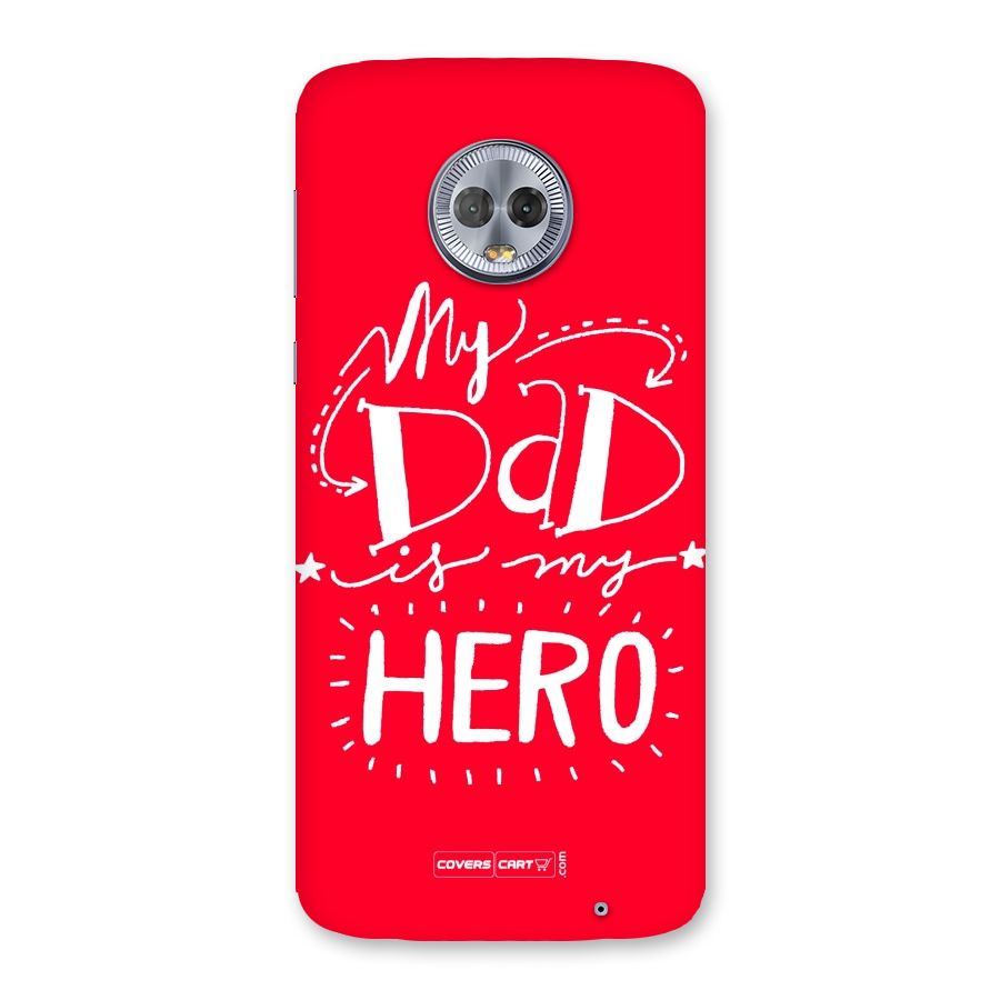 My Dad My Hero Back Case for Moto G6 Plus