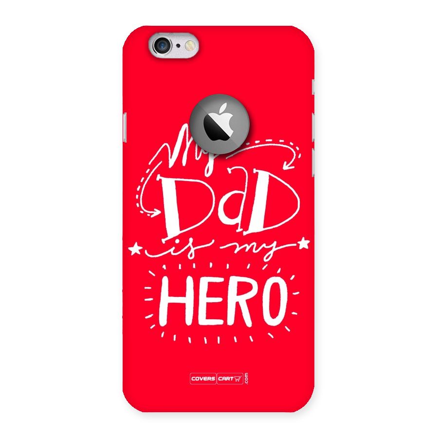 My Dad My Hero Back Case for iPhone 6 Logo Cut