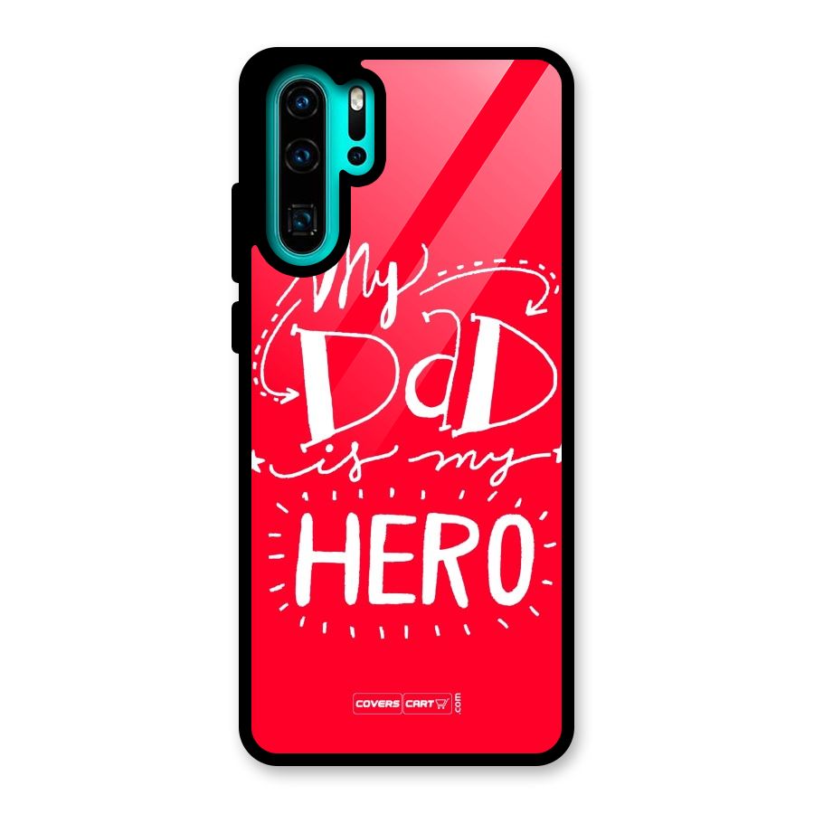 My Dad My Hero Glass Back Case for Huawei P30 Pro