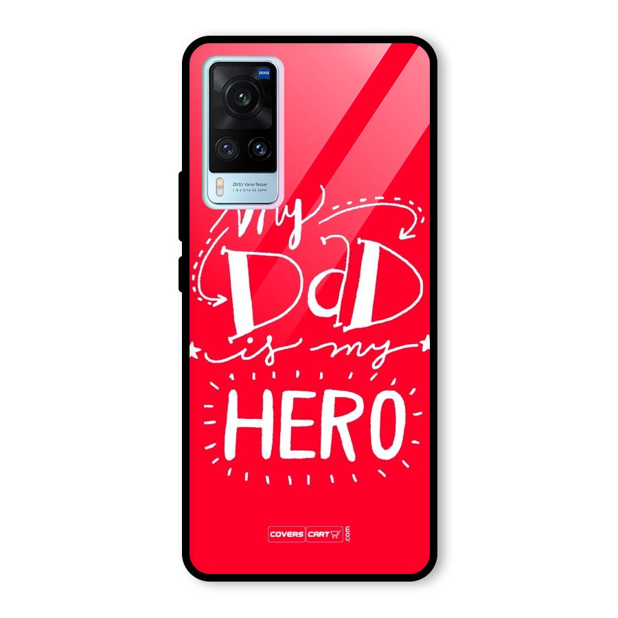 My Dad My Hero Glass Back Case for Vivo X60