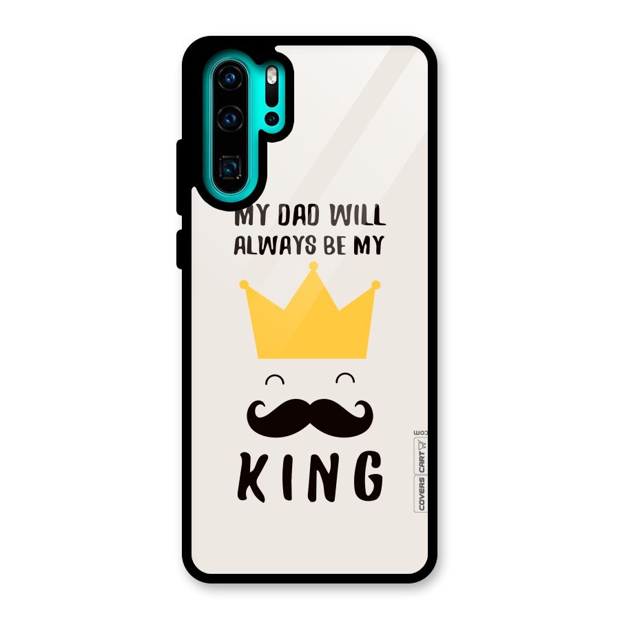 My King Dad Glass Back Case for Huawei P30 Pro