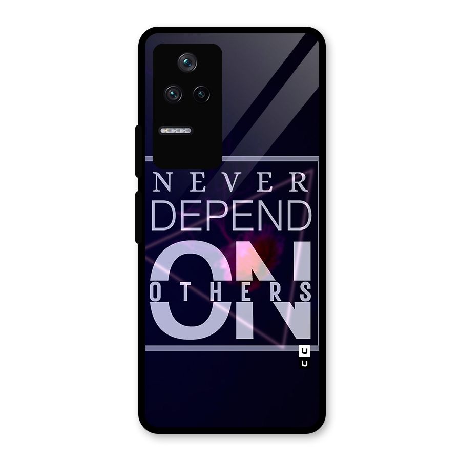 Never Depend On Others Glass Back Case for Poco F4 5G