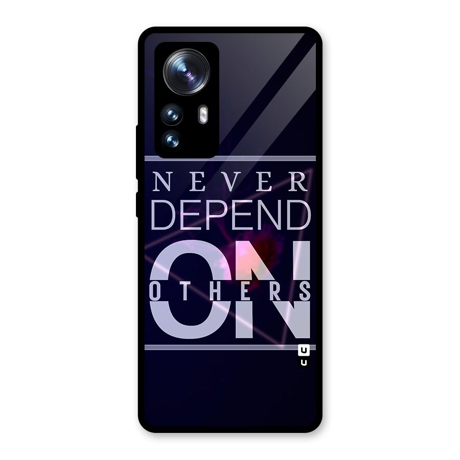 Never Depend On Others Glass Back Case for Xiaomi 12 Pro