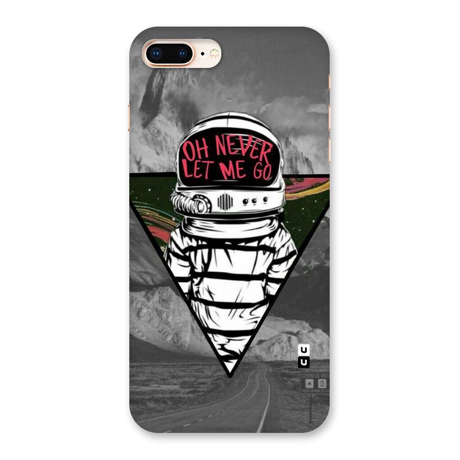Never Let Me Go Back Case for iPhone 8 Plus