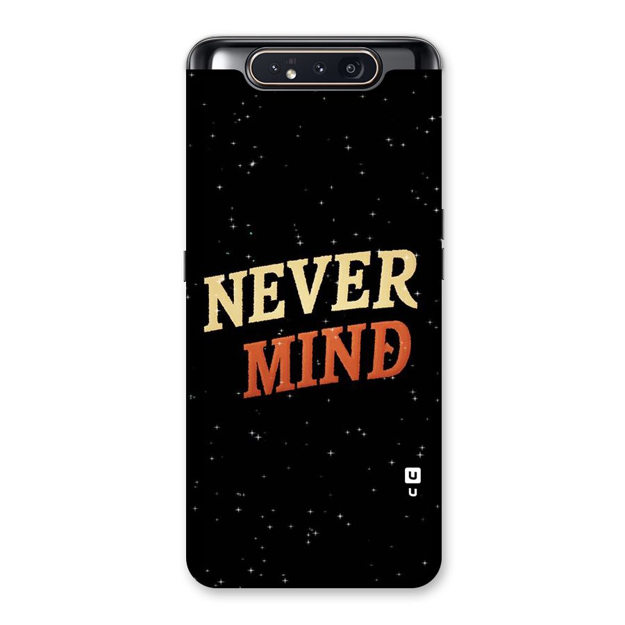 Never Mind Design Back Case for Galaxy A80