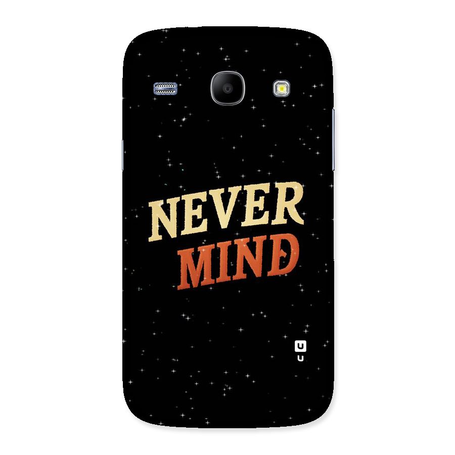 Never Mind Design Back Case for Galaxy Core