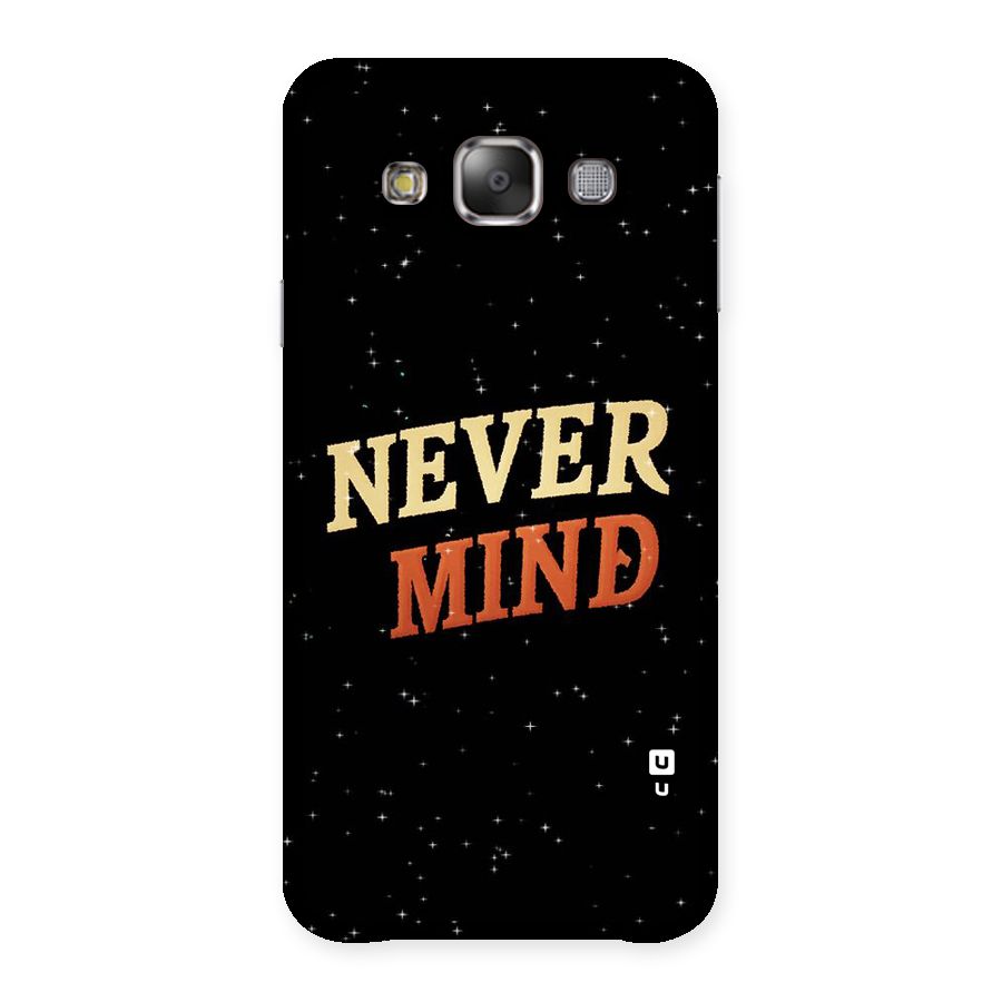 Never Mind Design Back Case for Galaxy E7