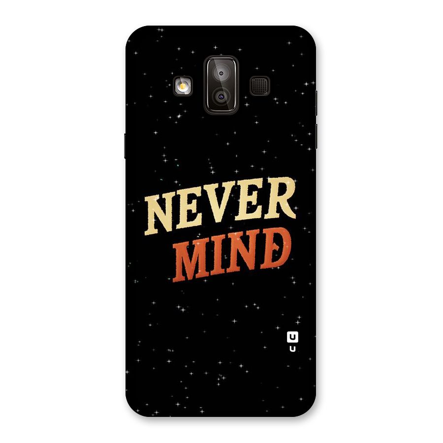 Never Mind Design Back Case for Galaxy J7 Duo