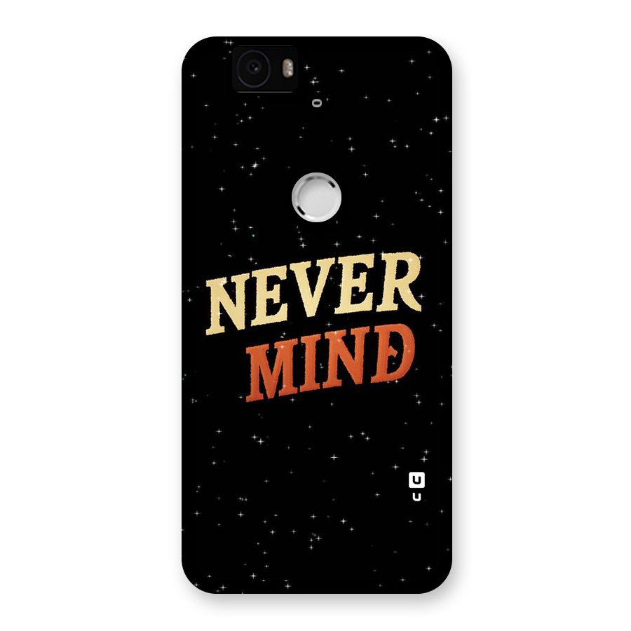 Never Mind Design Back Case for Google Nexus-6P