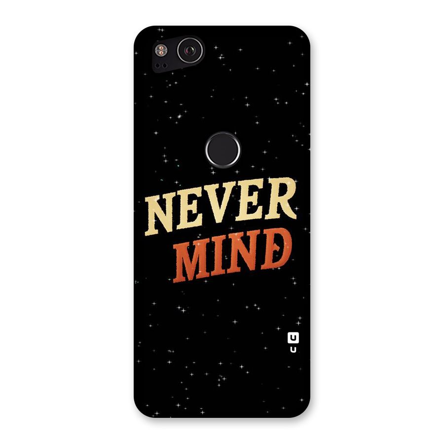 Never Mind Design Back Case for Google Pixel 2