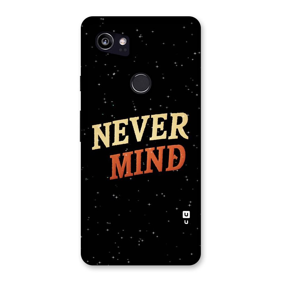 Never Mind Design Back Case for Google Pixel 2 XL
