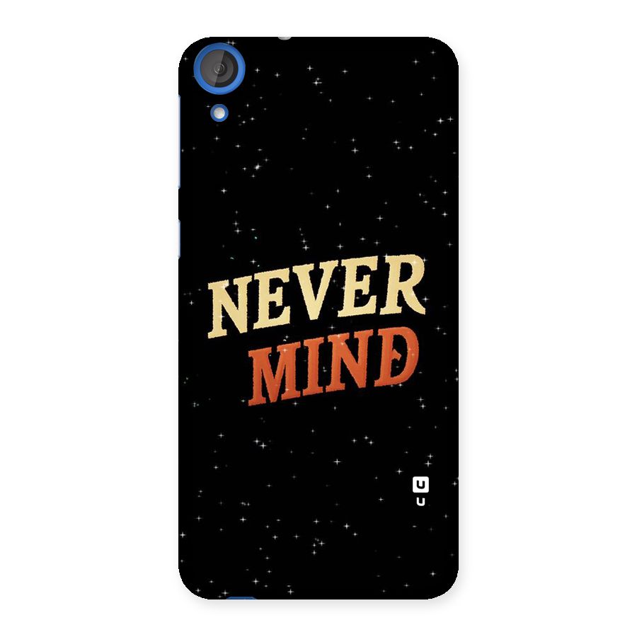 Never Mind Design Back Case for HTC Desire 820