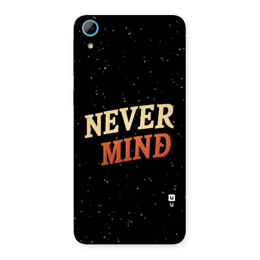 Never Mind Design Back Case for HTC Desire 826