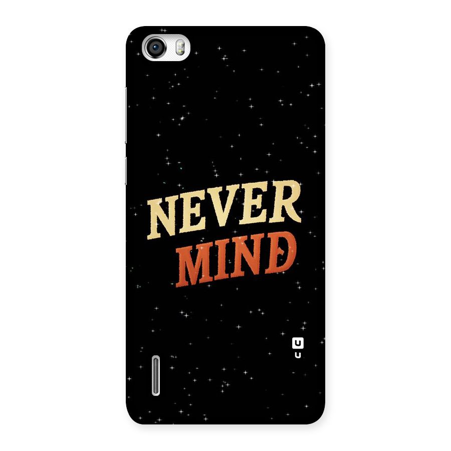 Never Mind Design Back Case for Honor 6