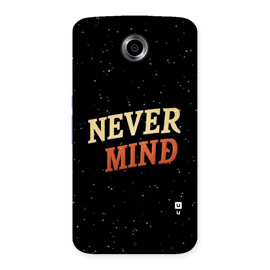 Never Mind Design Back Case for Nexsus 6