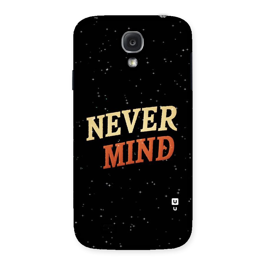 Never Mind Design Back Case for Samsung Galaxy S4