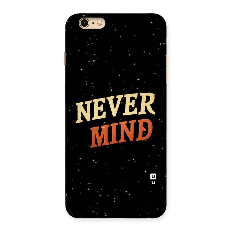 Never Mind Design Back Case for iPhone 6 Plus 6S Plus