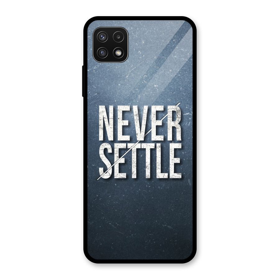 Never Settle Glass Back Case for Galaxy A22 5G