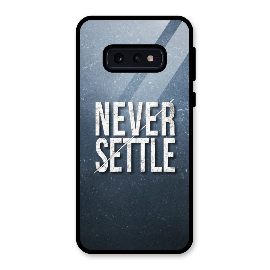 Never Settle Glass Back Case for Galaxy S10e