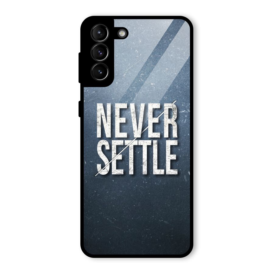 Never Settle Glass Back Case for Galaxy S21 Plus