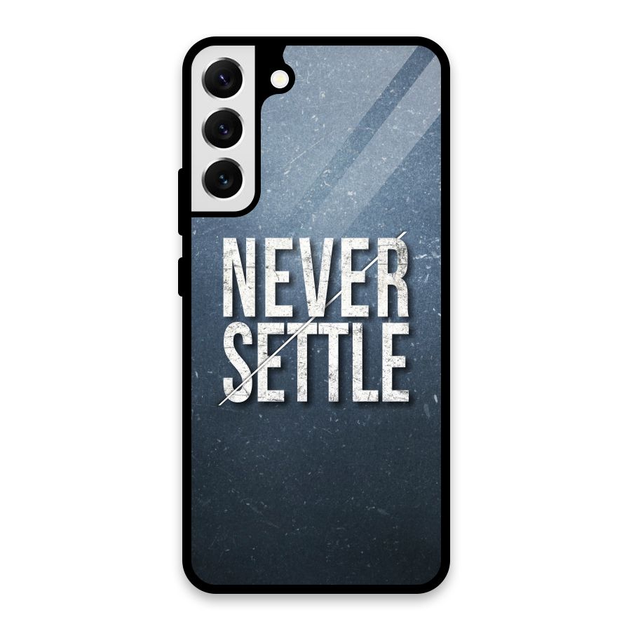 Never Settle Glass Back Case for Galaxy S22 Plus 5G