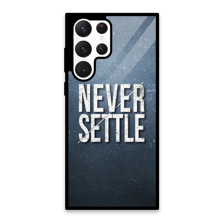 Never Settle Glass Back Case for Galaxy S22 Ultra 5G