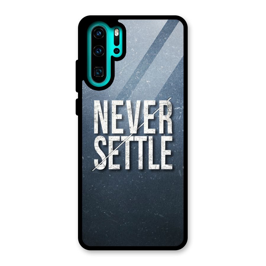 Never Settle Glass Back Case for Huawei P30 Pro