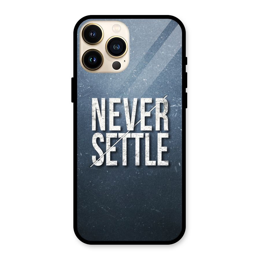Never Settle Glass Back Case for iPhone 13 Pro Max