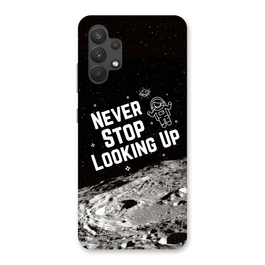 Never Stop Looking Up Back Case for Galaxy A32
