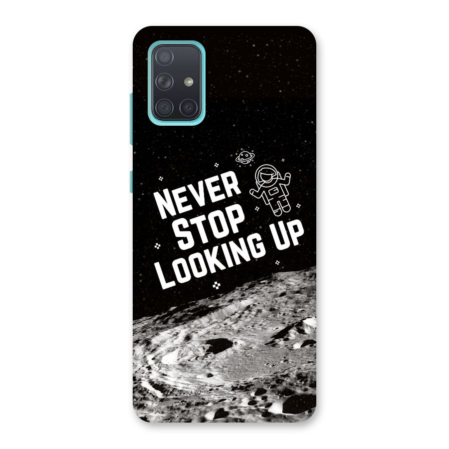 Never Stop Looking Up Back Case for Galaxy A71