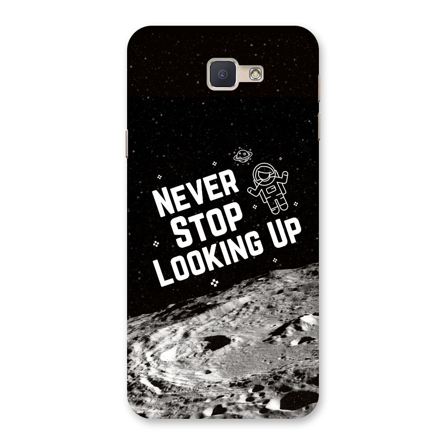 Never Stop Looking Up Back Case for Galaxy J5 Prime