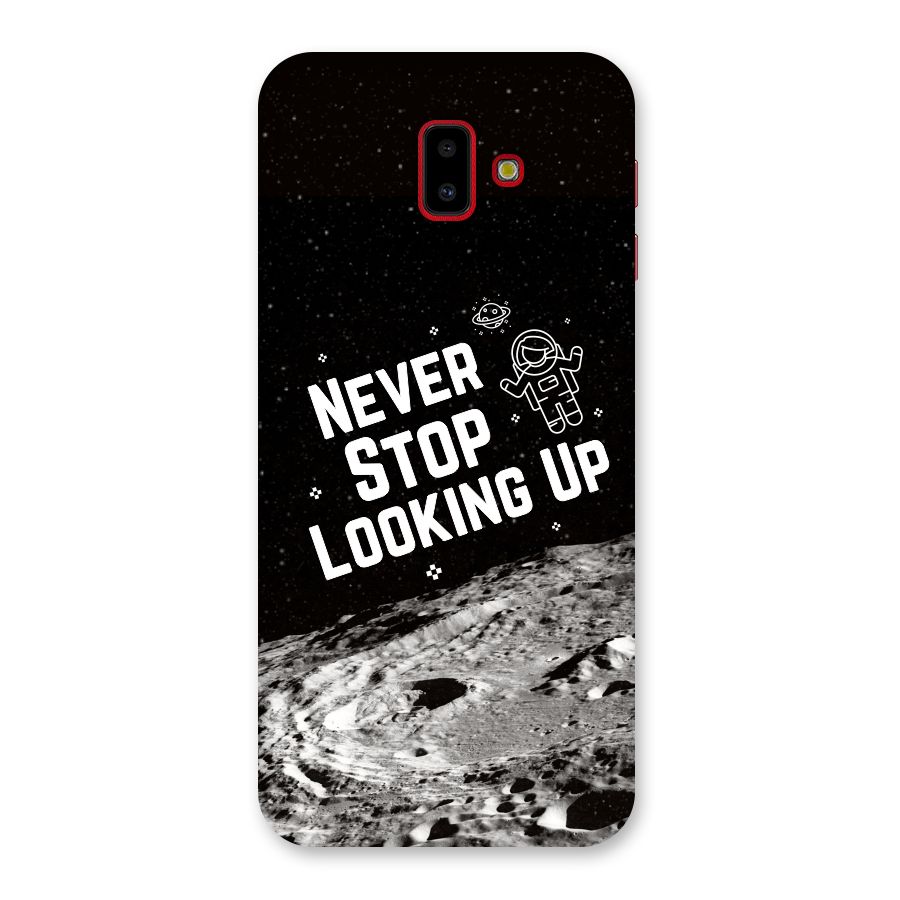 Never Stop Looking Up Back Case for Galaxy J6 Plus
