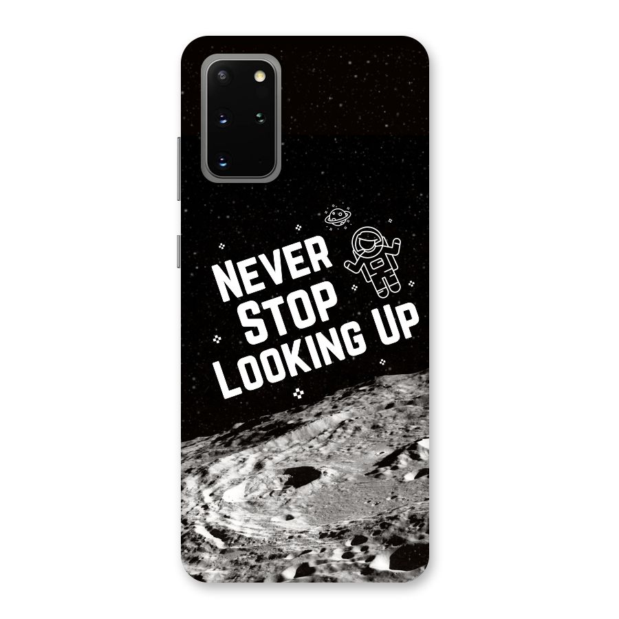 Never Stop Looking Up Back Case for Galaxy S20 Plus