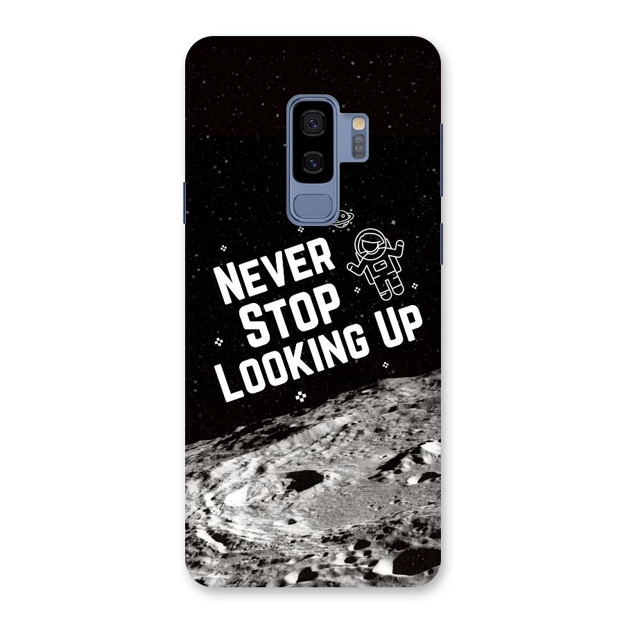 Never Stop Looking Up Back Case for Galaxy S9 Plus