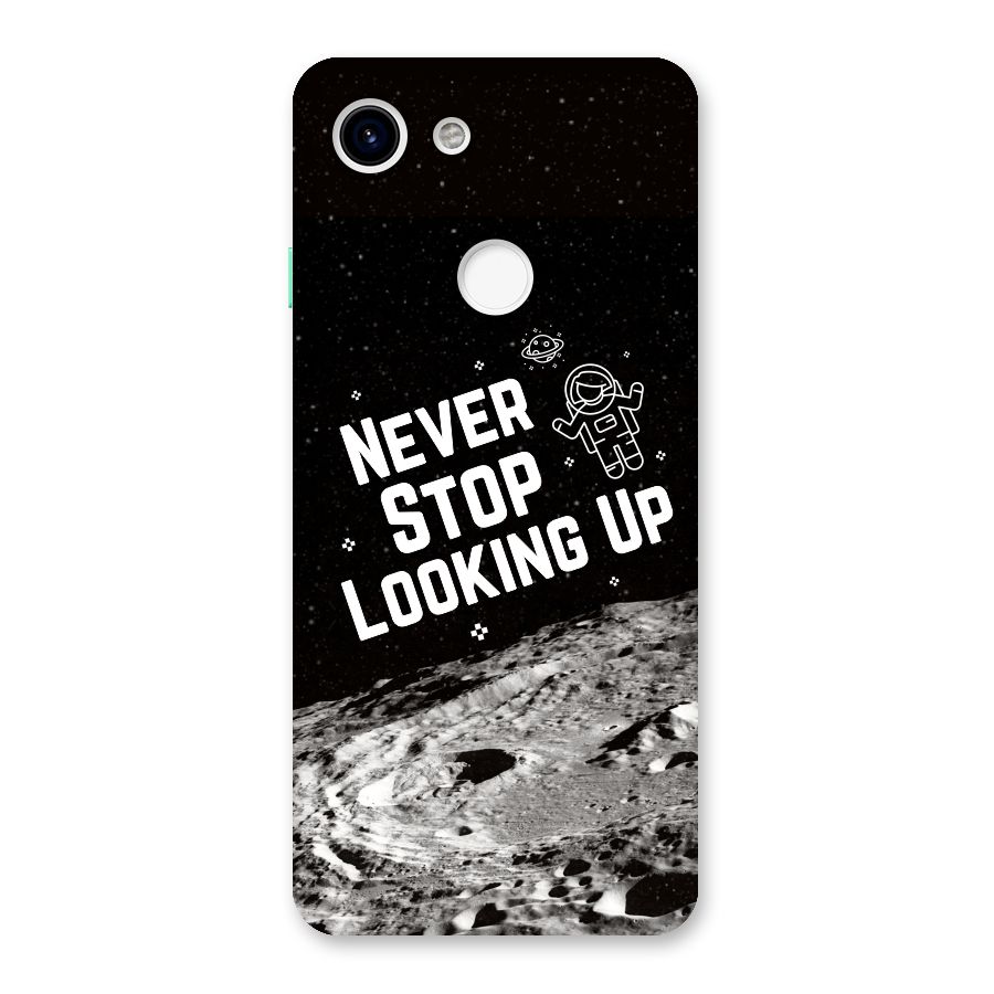 Never Stop Looking Up Back Case for Google Pixel 3
