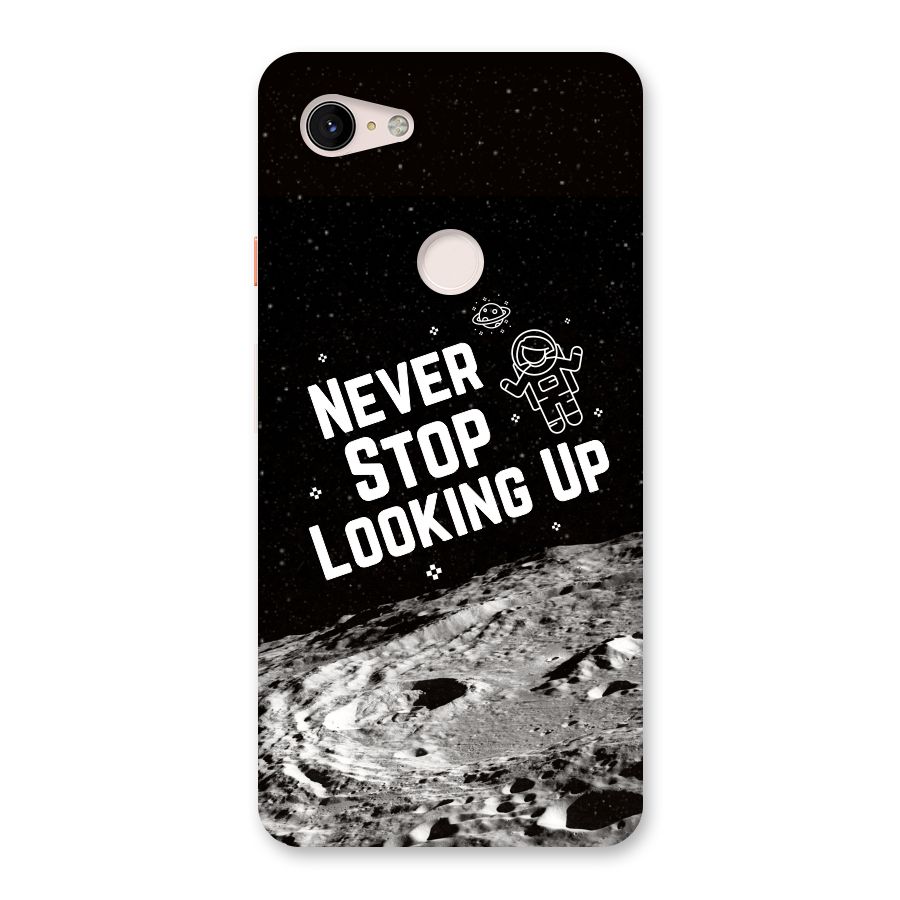 Never Stop Looking Up Back Case for Google Pixel 3 XL