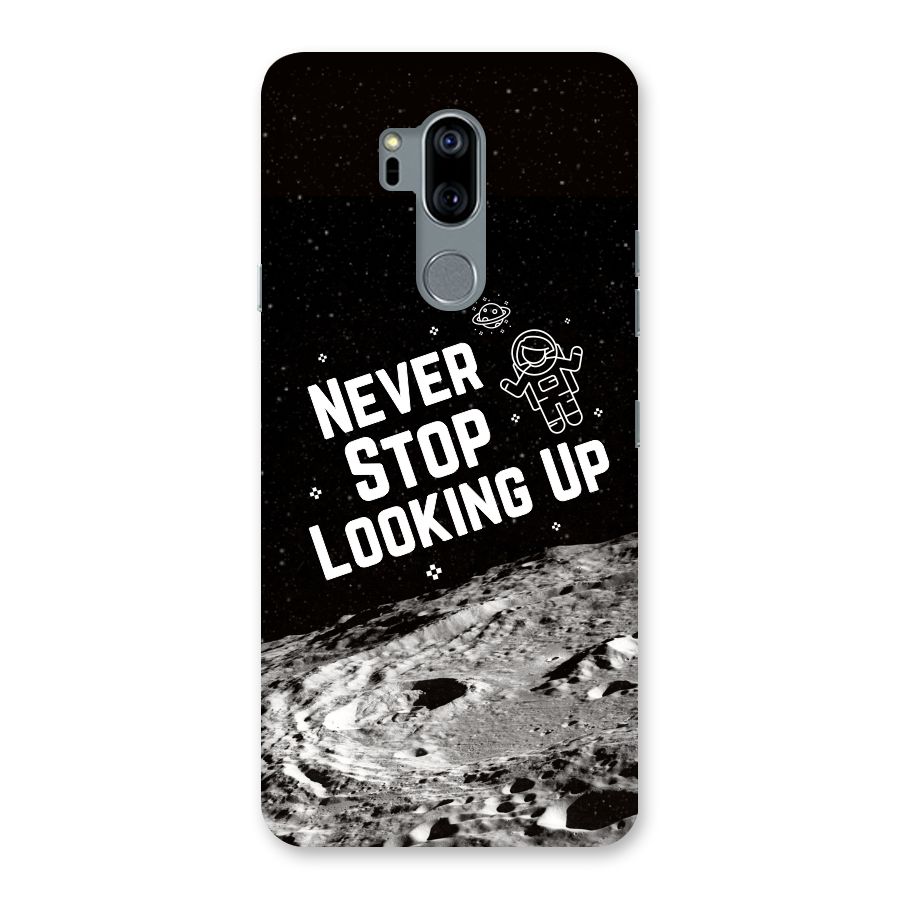 Never Stop Looking Up Back Case for LG G7