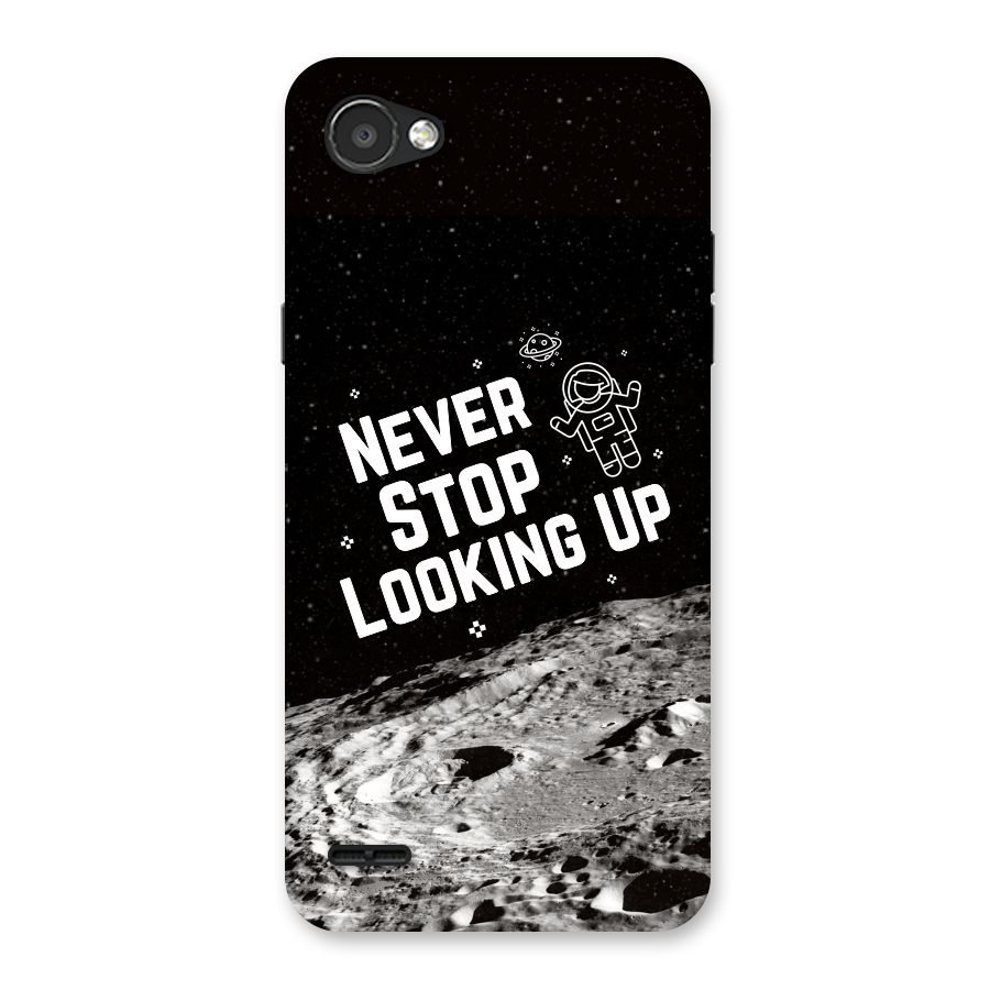 Never Stop Looking Up Back Case for LG Q6