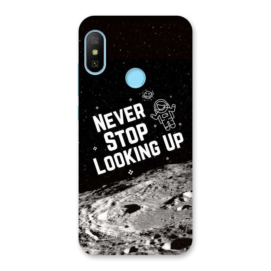 Never Stop Looking Up Back Case for Redmi 6 Pro