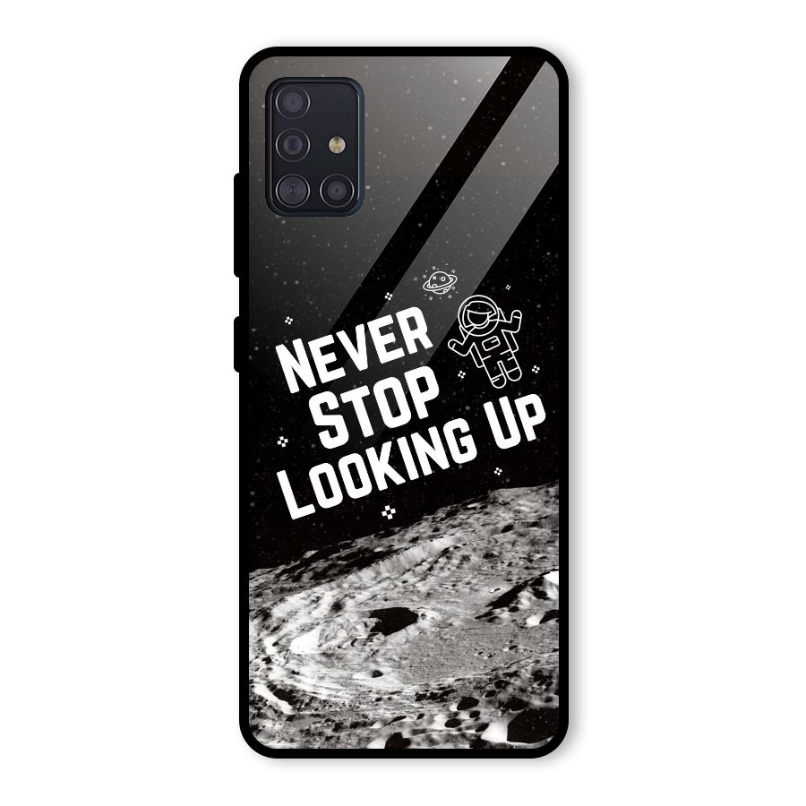 Never Stop Looking Up Glass Back Case for Galaxy A51