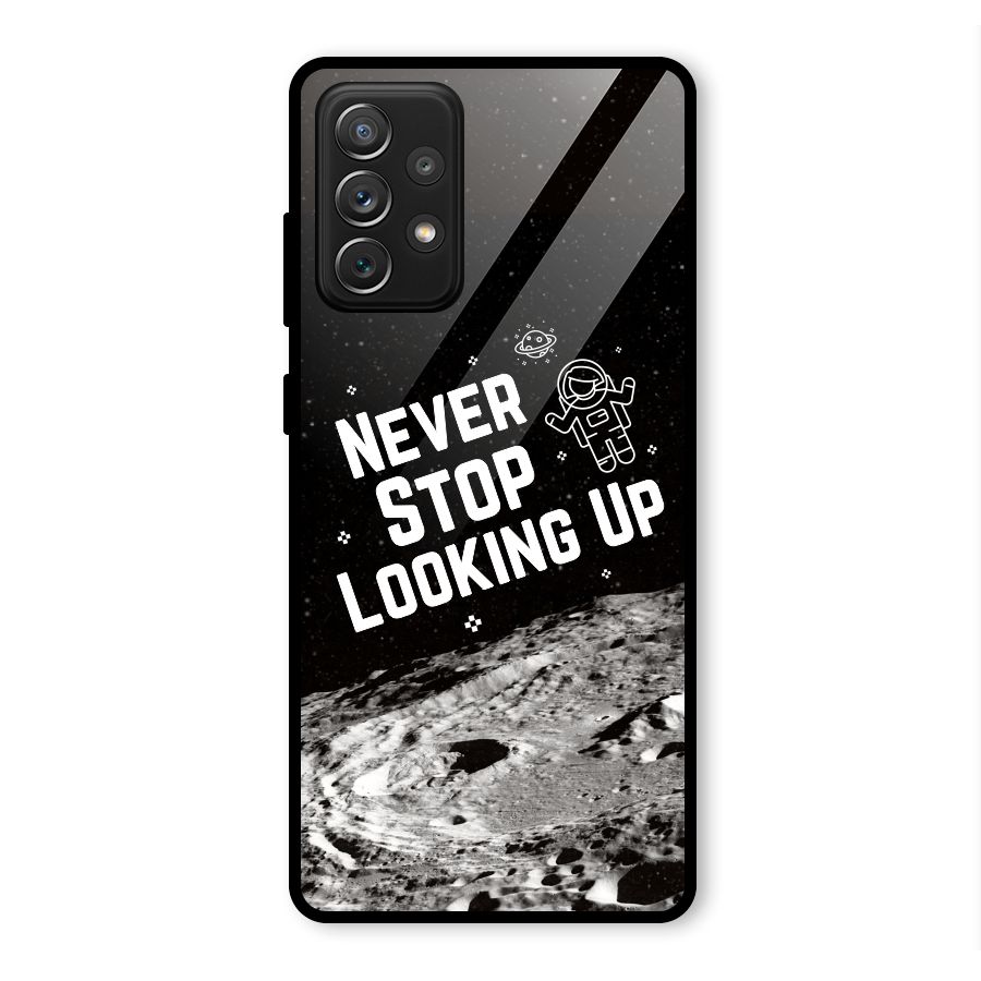 Never Stop Looking Up Glass Back Case for Galaxy A72