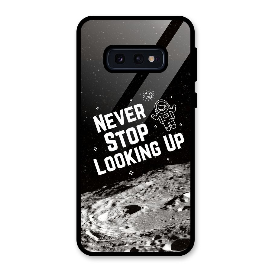 Never Stop Looking Up Glass Back Case for Galaxy S10e