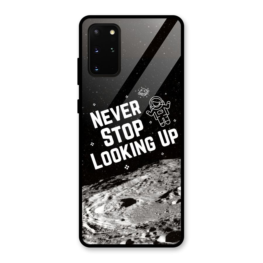 Never Stop Looking Up Glass Back Case for Galaxy S20 Plus