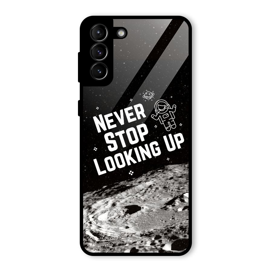 Never Stop Looking Up Glass Back Case for Galaxy S21 Plus